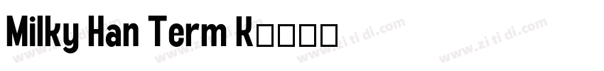 Milky Han Term K字体转换